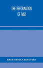 The reformation of war - Hardcover