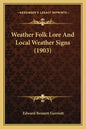 Weather Folk Lore And Local Weather Signs (1903) - Paperback