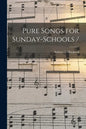 Pure Songs for Sunday-schools / - Paperback