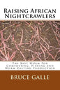 Raising African Nightcrawlers: The Best Worm For Composting, Fishing and Worm Casting Production - Paperback