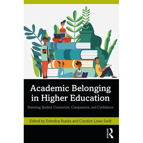 Academic Belonging in Higher Education: Fostering Student Connection, Competence, and Confidence - Paperback