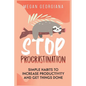 Stop Procrastination: Simple Habits to Increase Productivity and Get Things Done - Paperback