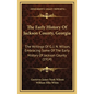 The Early History Of Jackson County, Georgia: The Writings Of G. J. N. Wilson, Embracing Some Of The Early History Of Jackson County (1914) - Hardcover