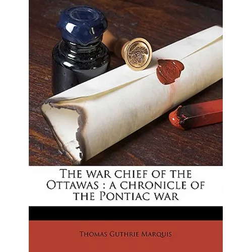 The War Chief of the Ottawas: A Chronicle of the Pontiac War Volume 15 - Paperback