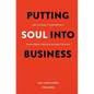 Putting Soul Into Business: How the Benefit Corporation is Transforming American Business for Good - Paperback