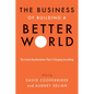The Business of Building a Better World: The Leadership Revolution That Is Changing Everything - Hardcover