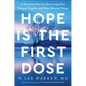 Hope Is the First Dose: A Treatment Plan for Recovering from Trauma, Tragedy, and Other Massive Things - Hardcover