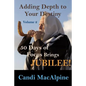 Adding Depth To Your Destiny: 50 Days of Focus Brings Jubilee! - Paperback