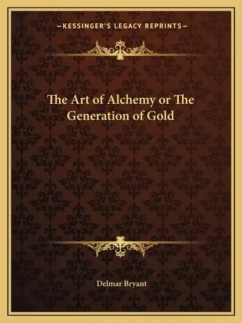 The Art of Alchemy or the Generation of Gold - Paperback