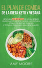Plan de Comidas de la dieta keto vegana: Descubre los secretos de los usos sorprendentes e inesperados de la dieta cetogénica, además de recetas vegan - Paperback