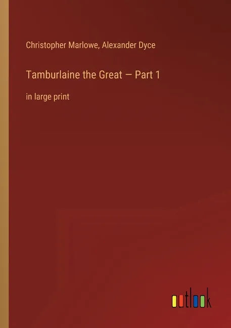 Tamburlaine the Great - Part 1: in large print - Paperback