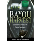 Bayou Harvest: Subsistence Practice in Coastal Louisiana - Paperback