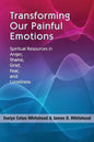 Transforming Our Painful Emotions: Spiritual Resources in Anger, Shame, Grief, Fear and Loneliness - Paperback