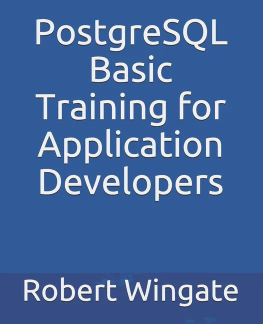 PostgreSQL Basic Training for Application Developers - Paperback