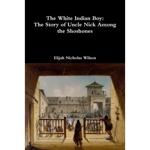 The White Indian Boy: The Story of Uncle Nick Among the Shoshones - Paperback