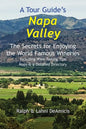A Tour Guide's Napa Valley: The Secrets for Enjoying the World Famous Wineries Including Wine Tasting Tips Maps & a Detailed Directory - Paperback