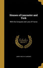 Houses of Lancaster and York: With the Conquest and Loss of France - Hardcover