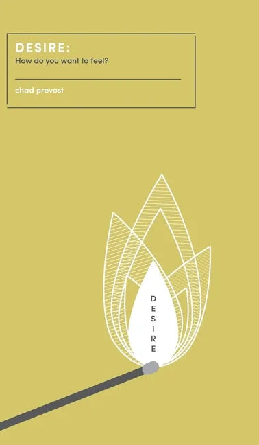 Desire: How Do You Want to Feel? - Hardcover
