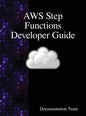 AWS Step Functions Developer Guide - Hardcover