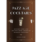 Jazz Age Cocktails: History, Lore, and Recipes from America's Roaring Twenties - Hardcover