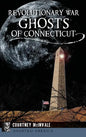 Revolutionary War Ghosts of Connecticut - Hardcover