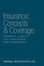 Insurance: Concepts & Coverage: Property, Liability, Life, Health and Risk Management - Paperback