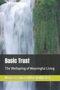 Basic Trust: The Wellspring of Meaningful Living - Paperback