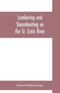 Lumbering and steamboating on the St. Croix River - Paperback