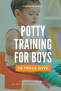 Potty Training for Boys in 3 Days: Step-by-Step Guide to Get Your Toddler Diaper Free, No-Stress Toilet Training. - Paperback