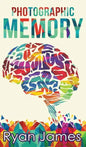 Photographic Memory: Simple, Proven Methods to Remembering Anything Faster, Longer, Better (Accelerated Learning Series) (Volume 1) - Hardcover