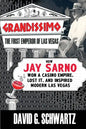 Grandissimo: The First Emperor of Las Vegas: How Jay Sarno Won a Casino Empire, Lost It, and Inspired Modern Las Vegas - Paperback