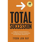 Total Succession: 5 Steps for Financial Advisors to Exit Confidently, Be Fully Compensated, and Keep Clients' Interests First - Paperback