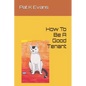 How To Be A Good Tenant - Paperback