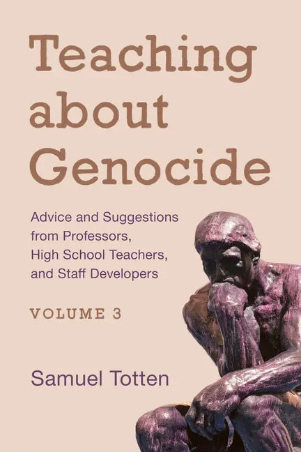 Teaching about Genocide: Advice and Suggestions from Professors, High School Teachers, and Staff Developers - Paperback
