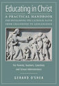 Educating in Christ: A Practical Handbook for Developing the Catholic Faith from Childhood to Adolescence -- For Parents, Teachers, Catechi - Hardcover