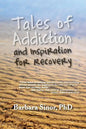 Tales of Addiction and Inspiration for Recovery: Twenty True Stories from the Soul - Paperback