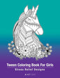 Tween Coloring Book For Girls: Stress Relief Designs: Detailed Zendoodle Pages For Relaxation, Preteens, Ages 8-12, Complex Intricate Zentangle Drawi - Paperback