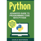 Python: Advanced Guide to Programming Code with Python - Paperback