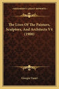 The Lives Of The Painters, Sculptors, And Architects V4 (1900) - Paperback
