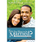 So, You Want To Be Married? Second Edition: An Alternative to Dating and Perfecting the Journey to Marriage - Paperback