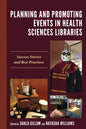 Planning and Promoting Events in Health Sciences Libraries: Success Stories and Best Practices - Paperback