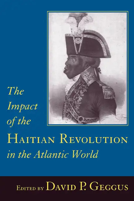 Impact of the Haitian Revolution in the Atlantic World - Hardcover