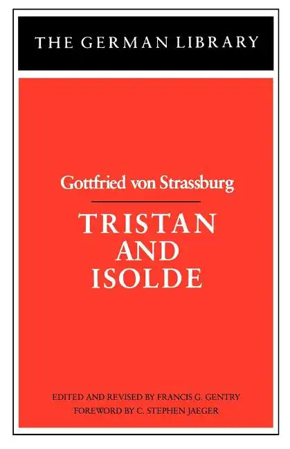Tristan and Isolde: Gottfried Von Strassburg - Paperback