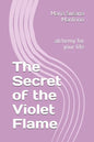 The Secret of the Violet Flame: alchemy for your life - Paperback
