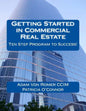 Getting Started in Commercial Real Estate Ten Step Program to Success! - Paperback