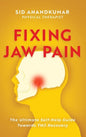 Fixing Jaw Pain: The Ultimate Self-Help Guide Towards TMJ Recovery; Learn Simple Treatments and Take Charge of Your Pain - Hardcover