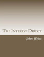 The Interest Direct: An Intuitively Obvious Approach to a Basic Understanding of the Interest for the Casual Observer - Paperback