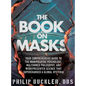 The Book on Masks: Your Comprehensive Guide to the Manipulative Psychology, Malformed Philosophy, and Misrepresented Science that Superch - Hardcover