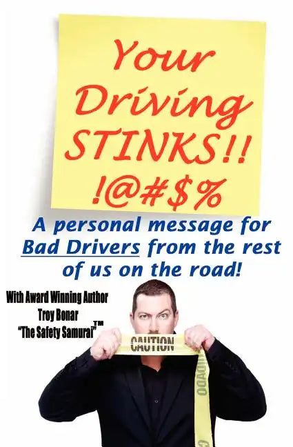 Your Driving Stinks!: A Personal Message to Bad Drivers from the Rest of Us on the Road. - Paperback