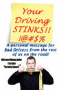 Your Driving Stinks!: A Personal Message to Bad Drivers from the Rest of Us on the Road. - Paperback